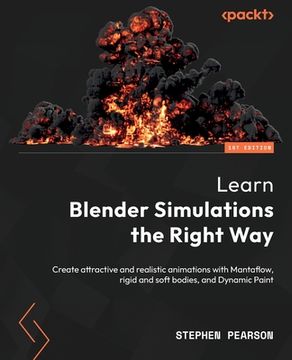 portada Learn Blender Simulations the Right Way: Create attractive and realistic animations with Mantaflow, rigid and soft bodies, and Dynamic Paint (en Inglés)