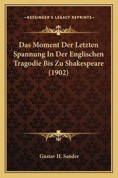 portada Das Moment Der Letzten Spannung In Der Englischen Tragodie Bis Zu Shakespeare (1902) (en Alemán)