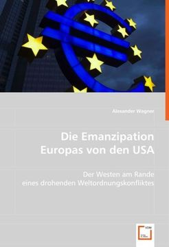portada Die Emanzipation Europas von den USA: Der Westen am Rande eines drohenden Weltordnungskonfliktes