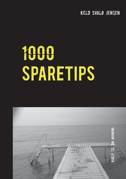 portada 1000 Sparetips: Tusind tips og råd til dig, som vil spare penge i hverdagen. (en Danés)
