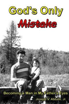 portada God's Only Mistake: Becoming a Man in My Father's Eyes (en Inglés)