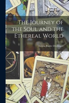 portada The Journey of the Soul and the Ethereal World (en Inglés)