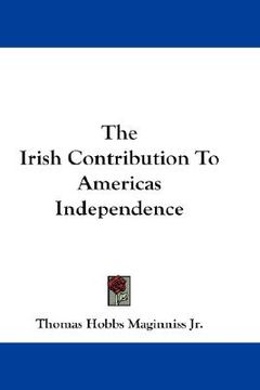 portada the irish contribution to america's independence (in English)