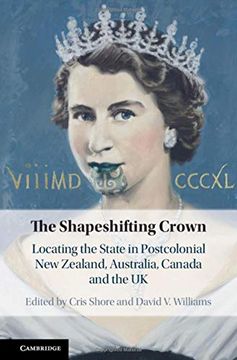 portada The Shapeshifting Crown: Locating the State in Postcolonial new Zealand, Australia, Canada and the uk (en Inglés)