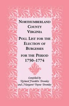 portada Northumberland County, Virginia Poll List for the Election of Burgesses for the Period 1750-1774 (in English)