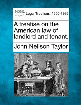 portada a treatise on the american law of landlord and tenant. (in English)