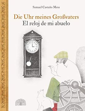 portada Die uhr Meines Großvaters? El Reloj de mi Abuelo: Ein Bilderbuch aus Kolumbien? Un Álbum Ilustrado de Colombia