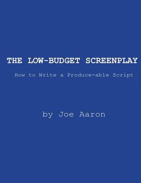 portada The Low-Budget Screenplay How to Write a Produce-able Script (in English)