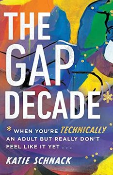portada The gap Decade: When You'Re Technically an Adult but Really Don'T Feel Like it yet (en Inglés)