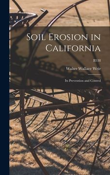 portada Soil Erosion in California: Its Prevention and Control; B538 (en Inglés)