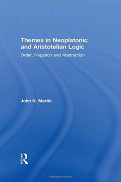 portada Themes in Neoplatonic and Aristotelian Logic: Order, Negation and Abstraction