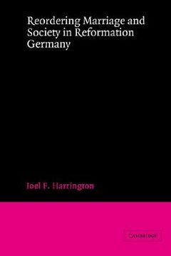 portada Reordering Marriage and Society in Reformation Germany (en Inglés)