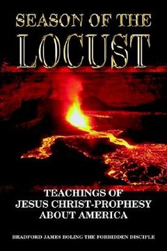 portada season of the locust: teachings of jesus christ-prophesy about america (en Inglés)