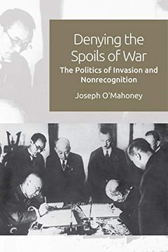 portada Denying the Spoils of War: The Politics of Invasion and Non-Recognition (en Inglés)