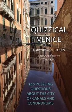 portada Quizzical Venice: 300 Puzzling Questions about the City of Canals and Conundrums (en Inglés)