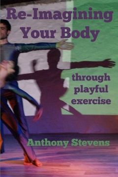 portada Re-Imagining Your Body: through playful exercise (in English)