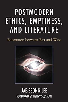 portada Postmodern Ethics, Emptiness, and Literature: Encounters Between East and West (Studies in Comparative Philosophy and Religion) (en Inglés)