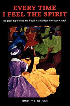 portada Every Time i Feel the Spirit: Religious Experience and Ritual in an African American Church (Qualitative Studies in Religion) (en Inglés)