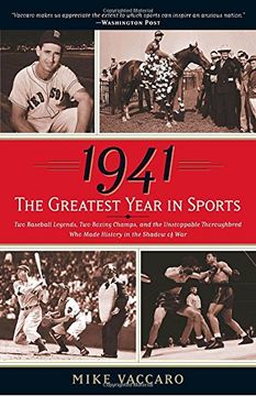 portada 1941: The Greatest Year in Sports: Two Baseball Legends, two Boxing Champs, and the Unstoppable Thoroughbred who Made History in the Shadow of war 