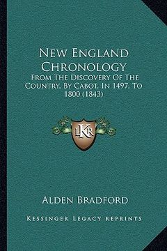 portada new england chronology: from the discovery of the country, by cabot, in 1497, to 1800 (1843) (en Inglés)