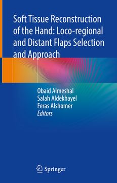 portada Soft Tissue Reconstruction of the Hand: Loco-Regional and Distant Flaps Selection and Approach (in English)