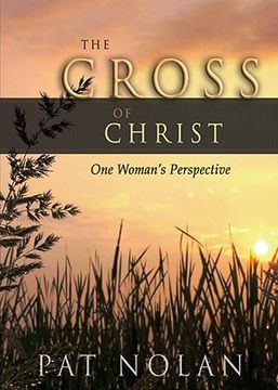 portada the cross of christ: one woman's perspective (en Inglés)