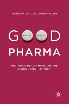 portada Good Pharma: The Public-Health Model of the Mario Negri Institute (en Inglés)