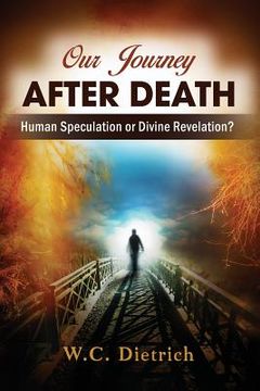 portada Our Journey After Death: Human Speculation or Divine Revelation? (en Inglés)