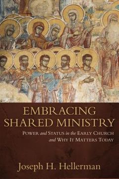 portada Embracing Shared Ministry: Power and Status in the Early Church and Why It Matters Today (en Inglés)