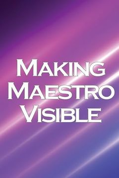 portada Making Maestro Visible: Realise Success in Network Marketing (en Inglés)