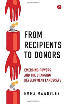 portada From Recipients to Donors: Emerging Powers and the Changing Development Landscape 