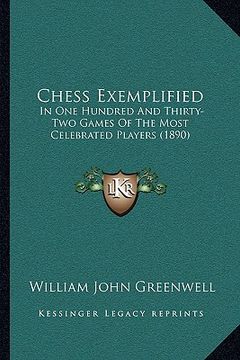 portada chess exemplified: in one hundred and thirty-two games of the most celebrated players (1890) (in English)