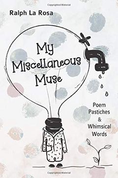 portada My Miscellaneous Muse: Poem Pastiches and Whimsical Words (en Inglés)