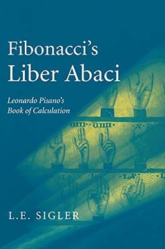 portada Fibonacci'S "Liber Abaci": A Translation Into Modern English of Leonardo Pisano'S Book of Calculation (Sources and Studies in the History of Mathematics and Physical Sciences) (en Inglés)
