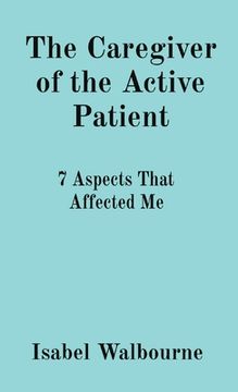 portada The Caregiver of the Active Patient: 7 Aspects That Affected Me (en Inglés)