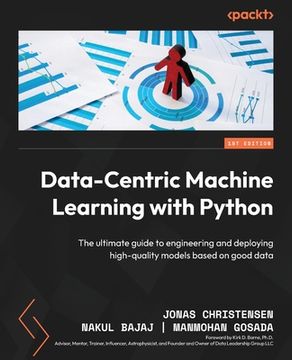 portada Data-Centric Machine Learning with Python: The ultimate guide to engineering and deploying high-quality models based on good data (en Inglés)