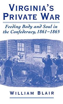 portada Virginia's Private War: Feeding Body and Soul in the Confederacy, 1861-1865 (in English)