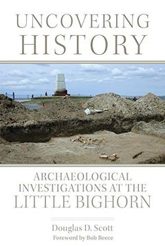 portada Uncovering History: Archaeological Investigations at the Little Bighorn (en Inglés)