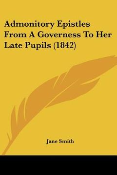 portada admonitory epistles from a governess to her late pupils (1842) (in English)