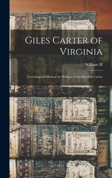 portada Giles Carter of Virginia: Genealogical Memoir by William Giles Harding Carter (en Inglés)