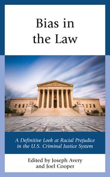 portada Bias in the Law: A Definitive Look at Racial Prejudice in the U.S. Criminal Justice System (en Inglés)