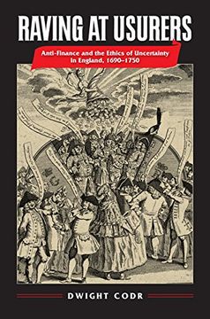 portada Raving at Usurers: Anti-Finance and the Ethics of Uncertainty in England, 1690-1750 (en Inglés)