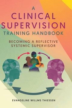 portada A Clinical Supervision Training Handbook: Becoming a Reflective Systemic Supervisor