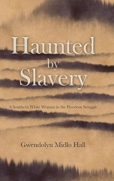 portada Haunted by Slavery: A Memoir of a Southern White Woman in the Freedom Struggle (in English)