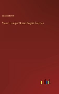 portada Steam Using or Steam Engine Practice (en Inglés)