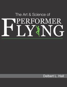 portada The Art & Science of Performer Flying (en Inglés)