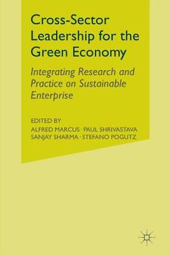 portada Cross-Sector Leadership for the Green Economy: Integrating Research and Practice on Sustainable Enterprise (en Inglés)