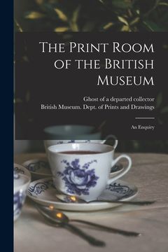 portada The Print Room of the British Museum: an Enquiry