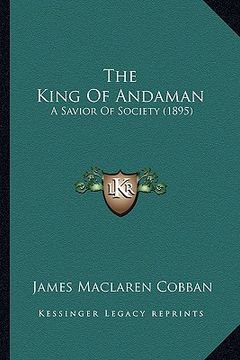 portada the king of andaman: a savior of society (1895) (en Inglés)