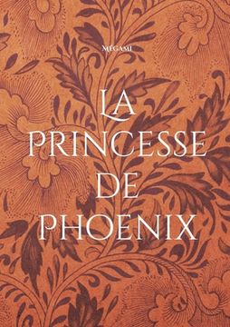 portada La Princesse de Phoenix: L'avenir de deux Royaumes ne dépend que d'elle. (en Francés)